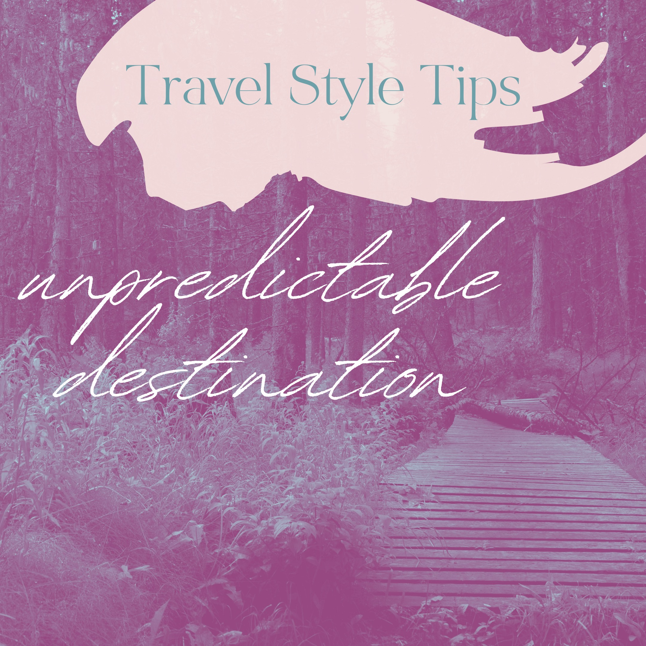 Travel Style Tips: Unpredictable Destination