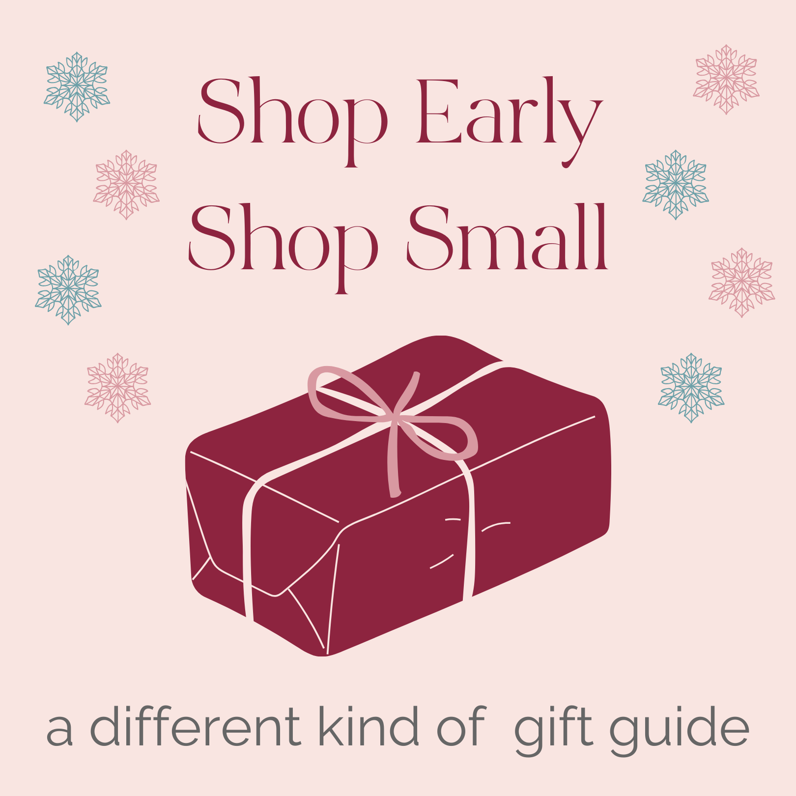 Shop Early. Shop Small. A different kind of gift guide