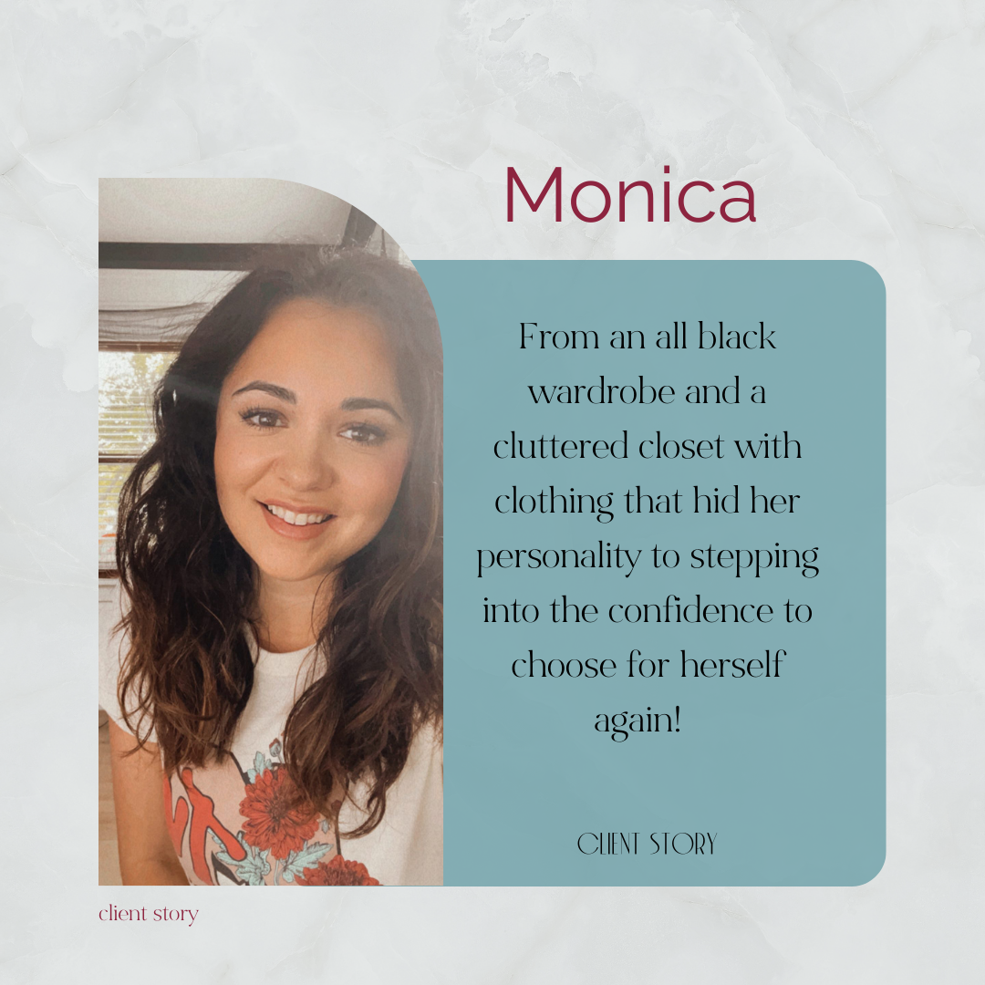 Client Story: Monica "From an all black wardrobe and a cluttered closet with clothing that hid her personality to stepping into the confidence to choose for herself again!"